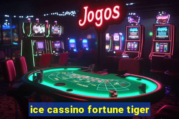 ice cassino fortune tiger